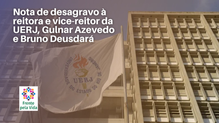  Nota de desagravo à reitora e vice-reitor da UERJ, Gulnar Azevedo e Bruno Deusdará