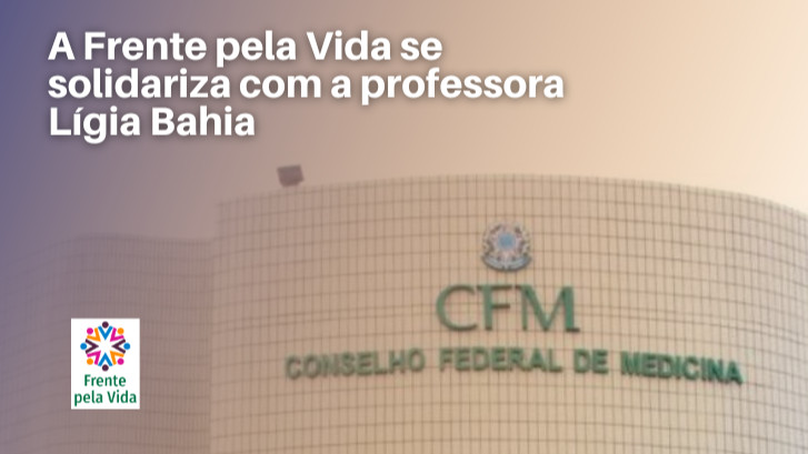  A Frente pela Vida se solidariza com a Professora Lígia Bahia