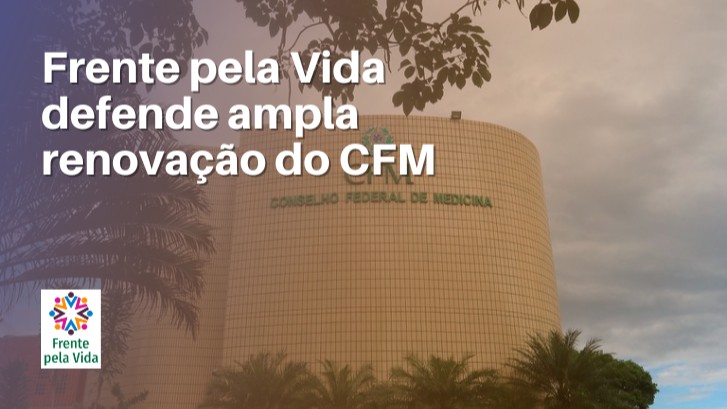  Frente pela Vida defende ampla renovação do CFM