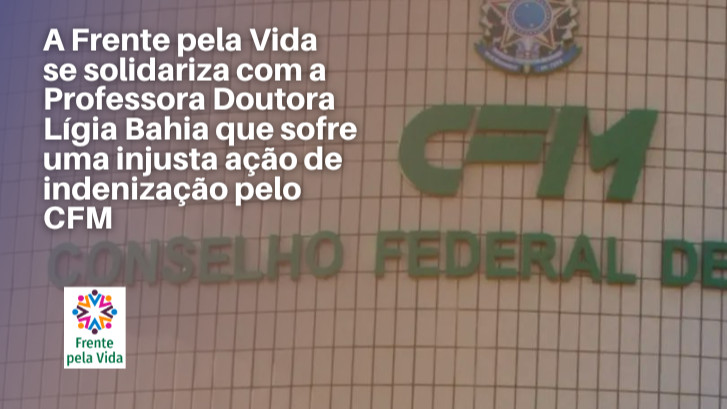  A Frente pela Vida se solidariza com a Professora Doutora Lígia Bahia que sofre uma injusta ação de indenização pelo CFM